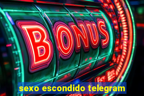 sexo escondido telegram